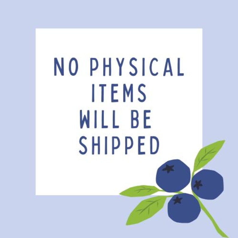 May include: A square graphic with the text "NO PHYSICAL ITEMS WILL BE SHIPPED" in dark blue on a white background. The background is light blue. A sprig of blueberries with green leaves is in the lower right corner.