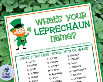 May include: A printable St. Patrick's Day game with a cartoon leprechaun holding a shamrock. The game asks "What's your Leprechaun name?" and instructs players to find their name by using the first letter of their name and the month they were born. The game lists the alphabet with a corresponding leprechaun name for each letter.