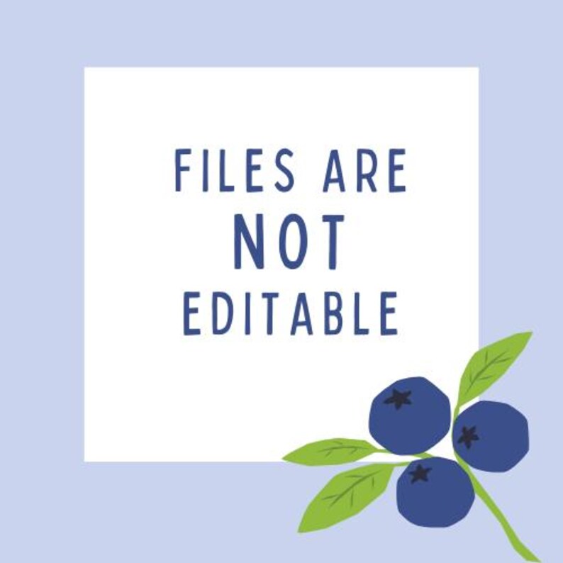 May include: A square graphic with the text "FILES ARE NOT EDITABLE" in navy blue. The background is a light blue. A sprig of blueberries with green leaves is in the lower right corner.