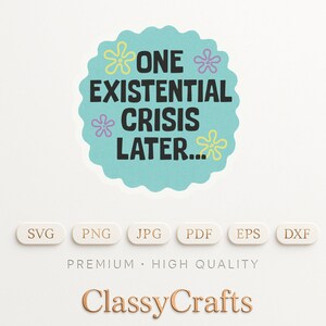 One Existential Crisis Later Digital Svg Clipart Png, Funny Spongebob Sticker Style Design, Cartoonish Design, Printable Art