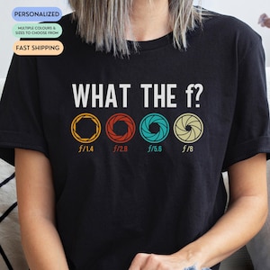 Funny Photography T-Shirt: Aperture Humor, Photographer Gift