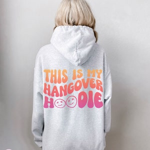 Hangover Hoodie, Words On Back Hoodie, Hangover Sweatshirt, Funny Hoodie, 21st Birthday Gift for College Girl, Oversized Sweatshirt