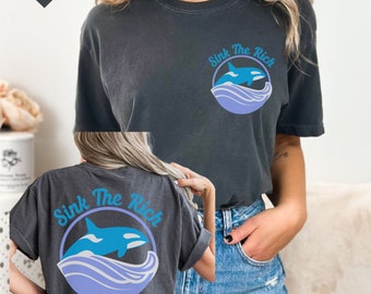Sink The Rich Shirt, Orca Tshirt, Killer Whale Shirt, Animal Lover Gift for Her, Front and Back Tshirt, Animal Rights Shirt, Comfort Colors