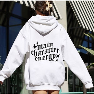 Main Character Energy Hoodie | Trendy Oversized Hoodies | VSCO Hoodie | Gift For Her | Aesthetic Hoodie | Words On Back Hoodie