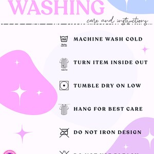 May include: Washing instructions for a garment. The instructions include machine wash cold, turn item inside out, tumble dry on low, hang for best care, do not iron design, and do not use bleach.