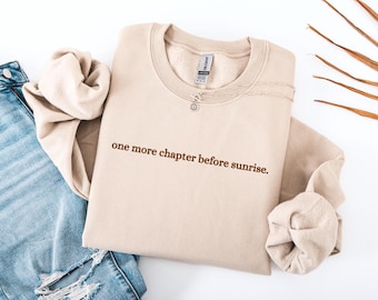 One More Chapter Before Sunrise Sweatshirt - Cute Book Lover Pullover - Book Club Sweatshirt - Book Club Gift - Teacher Sweater