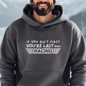 If You Ain&#39;t First You&#39;re Last Shirt Race Lover Racing T-Shirt Car Racing Quotes sweatshirt Race Day Shirt Racing It&#39;s Race Day Shirt Gift
