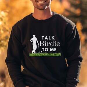 Golf Humor Sweatshirt Funny Talk Birdie to me hoodie Golf Swing Swear Golfing Humor sweatshirt Fathers Day Gift Lovers Golf Gift For Dad tee