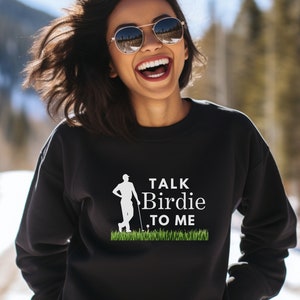 Golf women Funny Shirt Talk Birdie to me sweatshirt Golf Swing Swear Golfing Humor lady sweatshirt Gift Lovers Golf Gift For her tshirt