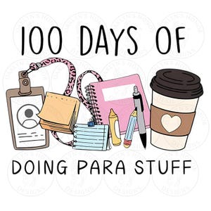 May include: Illustration of school supplies including a pink notebook, a lanyard with a name tag, a coffee cup, and a stack of sticky notes. The text "100 Days of Doing Para Stuff" is written in black letters.