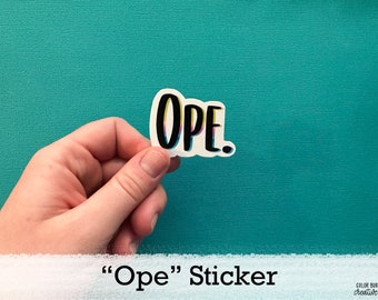OPE. Sticker- Funny and cute sticker featuring Midwest phrase  - waterproof vinyl sticker - 2 inches wide