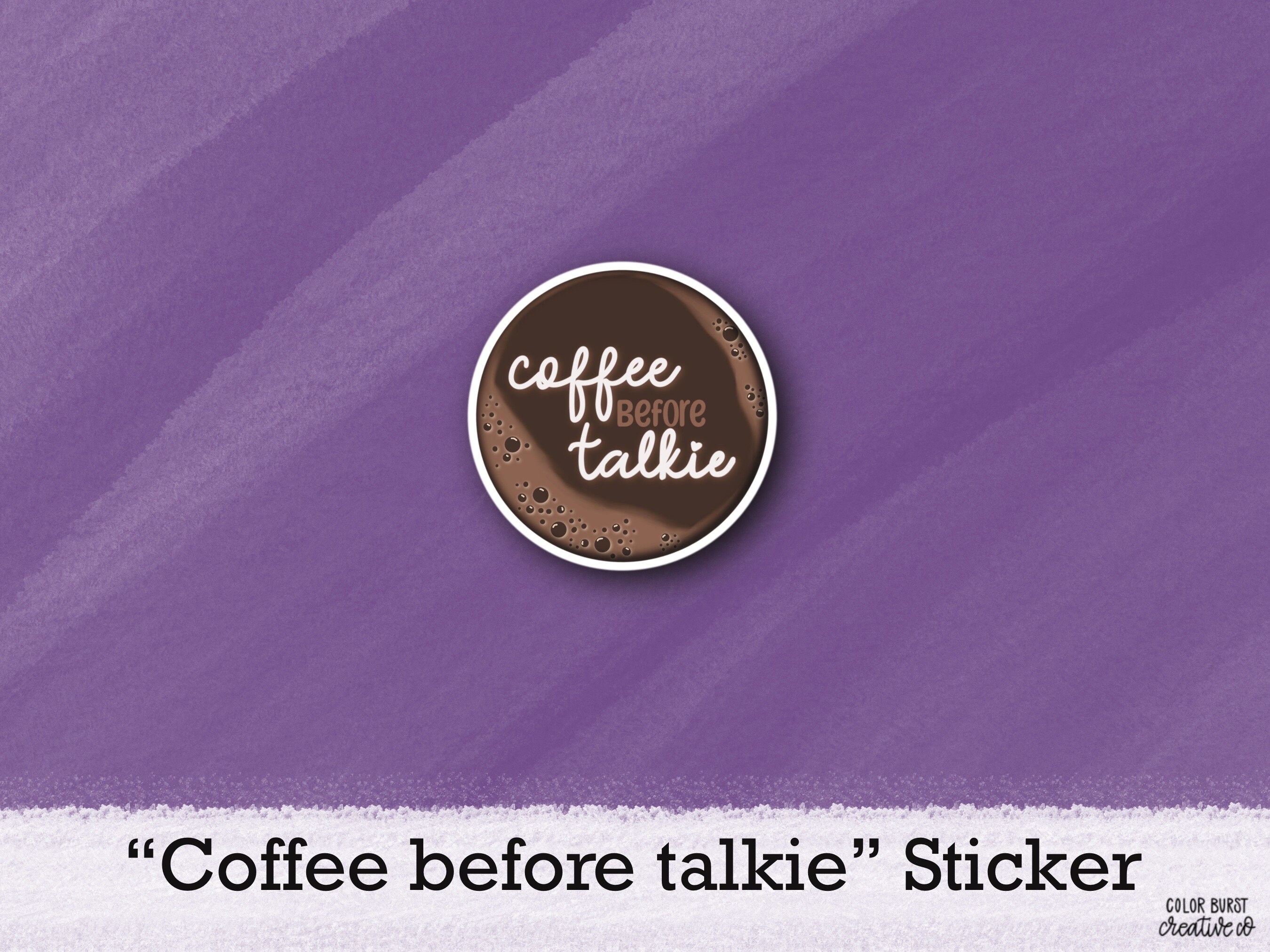 Coffee before talkie Sticker- Funny quote sticker - waterproof vinyl - 2 inch circle