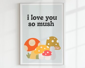 Cute Mushroom Wall Art Print | I Love You So Mush | 5 Sizes Available | Unframed Print