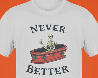 Halloween Party Shirt, Sarcastic Skeleton Tee, Funny Dead Inside Sarcastic Shirt, Never Better T-shirt, Halloween Humor Tee For Men Women