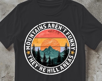 Camiseta divertida de montaña, "Las montañas no son graciosas, son zonas de colinas", camiseta retro vintage de senderismo, camiseta de naturaleza con chiste de papá, regalo para actividades al aire libre