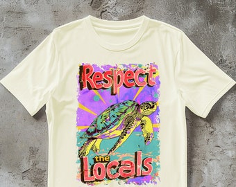 Respect the Locals Turtle Shirt, Sea Turtle Tee, Save Our Oceans T-shirt, Marine Biologist Gift