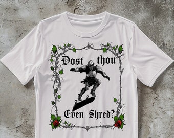 Dost Thou Even Shred? Skateboarding T-shirt, Skateboard T Shirt, Skateboarder Gift, Funny Skater Gift, Skater Tee