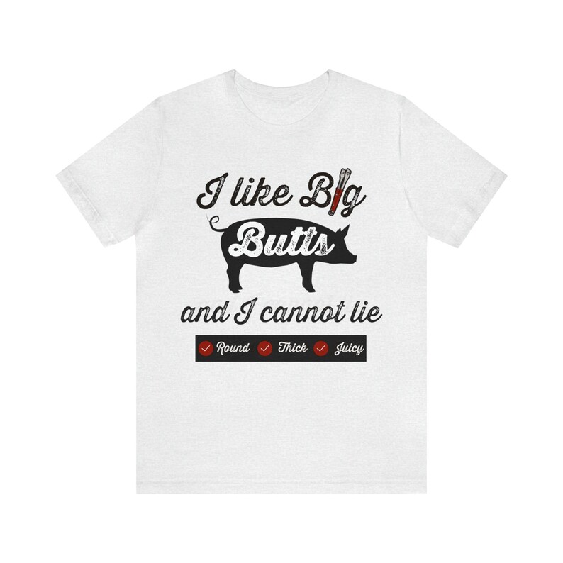I Like Big Butts Shirt, Funny BBQ T-shirt, Pulled Pork Lover Tee, Grilling Dad Gift, Pitmaster Shirt, BBQ Gift Ash
