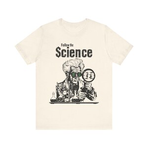 Camiseta política, camiseta "Sigue la ciencia", camiseta "Anti Big Pharma Fauci" para hombres y mujeres. Natural