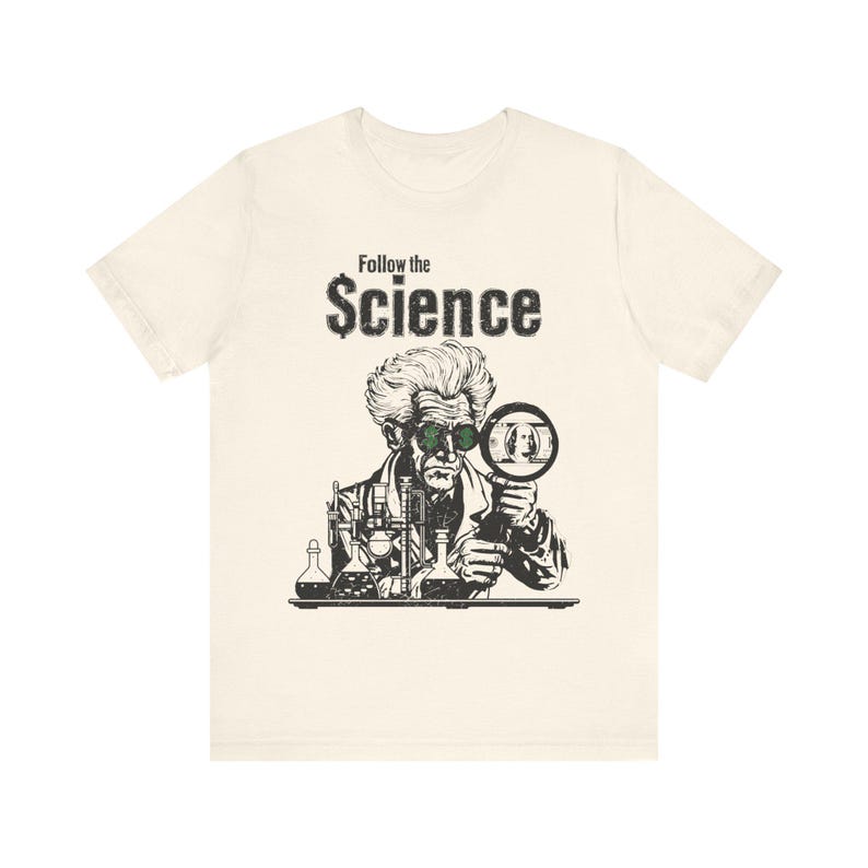 Camiseta política, camiseta "Sigue la ciencia", camiseta "Anti Big Pharma Fauci" para hombres y mujeres. Natural