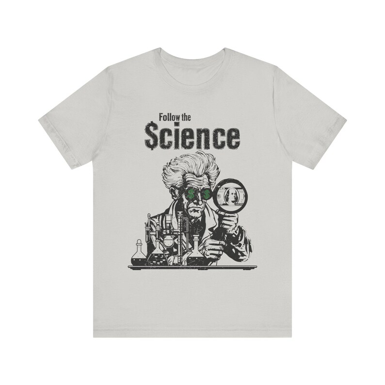 Camiseta política, camiseta "Sigue la ciencia", camiseta "Anti Big Pharma Fauci" para hombres y mujeres. Silver