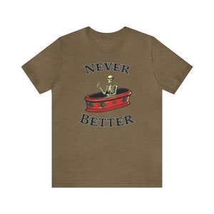 Halloween Party Shirt, sarkastisches Skelett T-Shirt, lustige Toten innerhalb sarkastisches Shirt, nie besser T-shirt, Halloween Humor T-Shirt für Männer Frauen Heather Olive