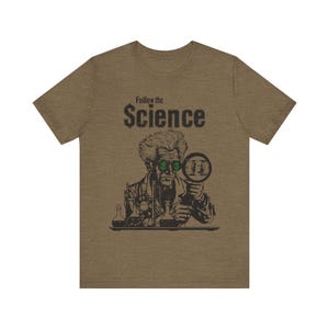 Camiseta política, camiseta "Sigue la ciencia", camiseta "Anti Big Pharma Fauci" para hombres y mujeres. Heather Olive