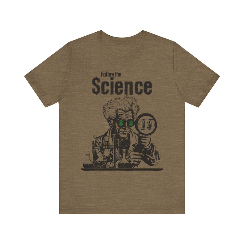 Camiseta política, camiseta "Sigue la ciencia", camiseta "Anti Big Pharma Fauci" para hombres y mujeres. Heather Olive