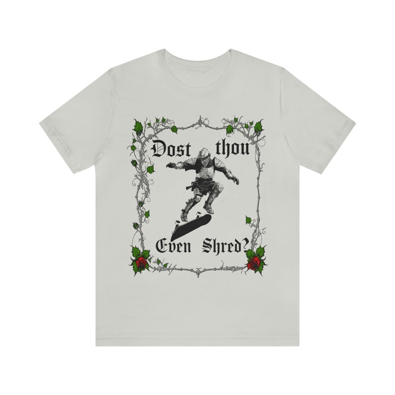 Dost Thou Even Shred? Skateboarding T-shirt, Skateboard T Shirt, Skateboarder Gift, Funny Skater Gift, Skater Tee Silver