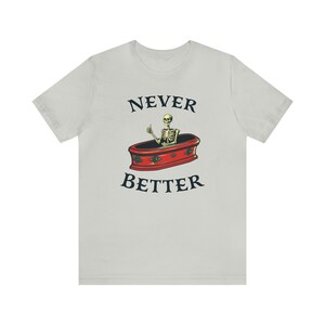 Halloween Party Shirt, sarkastisches Skelett T-Shirt, lustige Toten innerhalb sarkastisches Shirt, nie besser T-shirt, Halloween Humor T-Shirt für Männer Frauen Silver