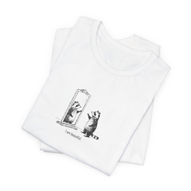 Cute Raccoon Shirt, "I Am Beautiful" T-Shirt for Animal Lovers, Self Love Meme Gift for Friend, Funny Motivational Shirt White