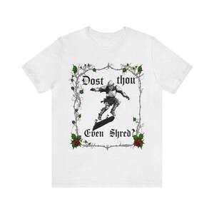 Dost Thou Even Shred? Skateboarding T-shirt, Skateboard T Shirt, Skateboarder Gift, Funny Skater Gift, Skater Tee Ash