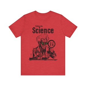 Camiseta política, camiseta "Sigue la ciencia", camiseta "Anti Big Pharma Fauci" para hombres y mujeres. Heather Red