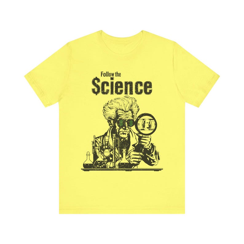 Camiseta política, camiseta "Sigue la ciencia", camiseta "Anti Big Pharma Fauci" para hombres y mujeres. Yellow