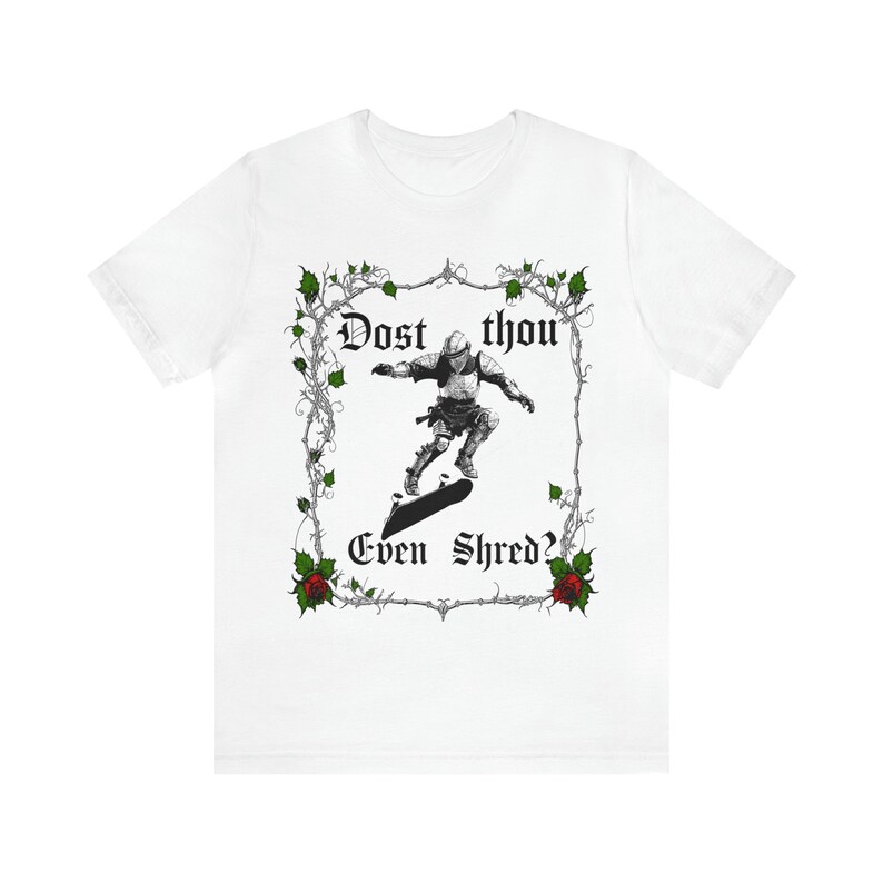 Dost Thou Even Shred? Skateboarding T-shirt, Skateboard T Shirt, Skateboarder Gift, Funny Skater Gift, Skater Tee White