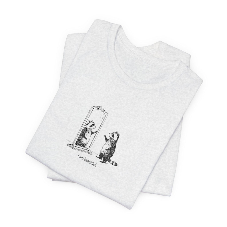 Cute Raccoon Shirt, "I Am Beautiful" T-Shirt for Animal Lovers, Self Love Meme Gift for Friend, Funny Motivational Shirt Ash