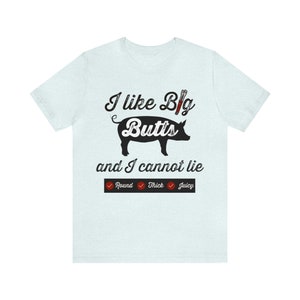 I Like Big Butts Shirt, Funny BBQ T-shirt, Pulled Pork Lover Tee, Grilling Dad Gift, Pitmaster Shirt, BBQ Gift Heather Ice Blue