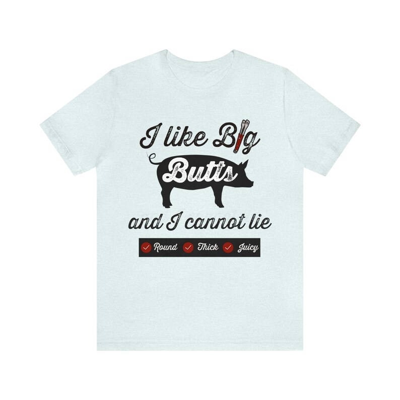 I Like Big Butts Shirt, Funny BBQ T-shirt, Pulled Pork Lover Tee, Grilling Dad Gift, Pitmaster Shirt, BBQ Gift Heather Ice Blue