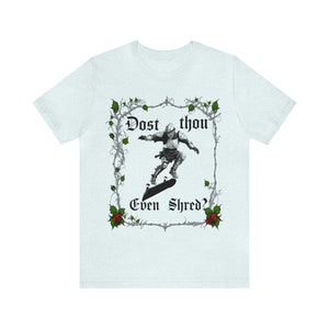 Dost Thou Even Shred? Skateboarding T-shirt, Skateboard T Shirt, Skateboarder Gift, Funny Skater Gift, Skater Tee Heather Ice Blue