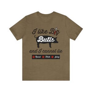 I Like Big Butts Shirt, Funny BBQ T-shirt, Pulled Pork Lover Tee, Grilling Dad Gift, Pitmaster Shirt, BBQ Gift Heather Olive