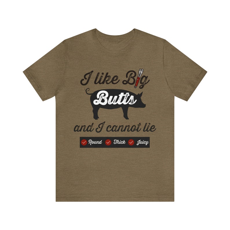 I Like Big Butts Shirt, Funny BBQ T-shirt, Pulled Pork Lover Tee, Grilling Dad Gift, Pitmaster Shirt, BBQ Gift Heather Olive
