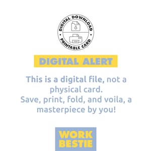 K&ouml;nnte beinhalten: Grafik einer digitalen Download-Karte mit dem Text "DIGITAL ALERT" in Gelb. Das Bild enth&auml;lt den Text "This is a digital file, not a physical card. Save, print, fold, and voila, a masterpiece by you!" und eine "WORK BESTIE" Grafik.