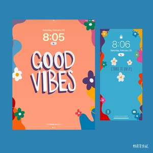 May include: A digital illustration of a phone screen with a pink, orange, yellow, blue, and green floral design. The phone screen displays the time 8:06 and the text "Saturday, February 25" and "[TAKE IT EASY]". The phone screen is set against a background of a similar floral design with the text "GOOD VIBES" and the time 8:05.