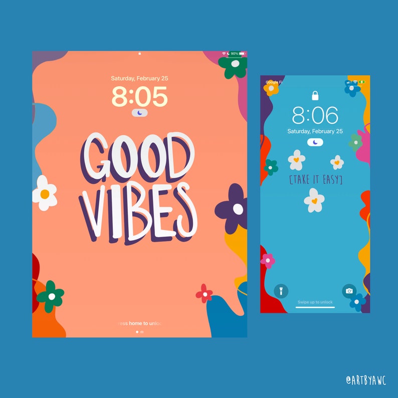 May include: A digital illustration of a phone screen with a pink, orange, yellow, blue, and green floral design. The phone screen displays the time 8:06 and the text "Saturday, February 25" and "[TAKE IT EASY]". The phone screen is set against a background of a similar floral design with the text "GOOD VIBES" and the time 8:05.