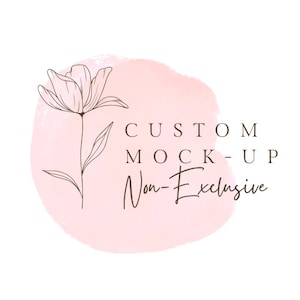 May include: A pink watercolor background with a simple line drawing of a flower and the text "CUSTOM MOCK-UP Non-Exclusive".