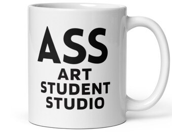 ASS Art Students Studio White Glossy Mug - Art Studio, Art Student, Coffee Mug, Artist