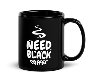 Need Black Coffee Black Glossy Mug - Art Artist Coffee Drinker Coffee Mug