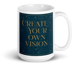 Create Your Own Vision White Glossy Mug - Artist, Motivation, Art, Vision, Studio