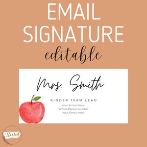 May include: An editable email signature template featuring a watercolor red apple graphic on the left side. The text reads Mrs. Smith, Kinder Team Lead, Your School Here, School Phone Number, and Your Email Here in black font on a white background.