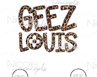 Geez Louis PNG leopard print sublimation designer Instant download, boujee luxury shirt design digital print -png, jpg, and pdf